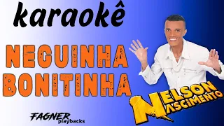 KARAOKÊ -  NEGUINHA BONITINHA -  NELSON NASCIMENTO