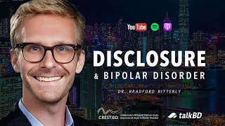 Disclosure & Bipolar Disorder: Pros, Cons & Relationships | Dr. Bradford Bitterly | #talkBD EP 31 🌃