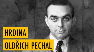 Jeden z největších hrdinů protinacistického odboje Oldřich Pechal se nenechal zlomit ničím