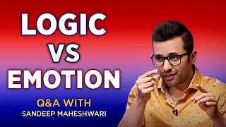 LOGIC vs EMOTION - Q&A #8 With Sandeep Maheshwari | Hindi