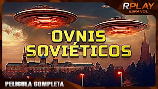 OVNIS SOVIÉTICOS | OVNIS | RPLAY PELICULA EN ESPANOL