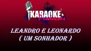 LEANDRO E LEONARDO - UM SONHADOR ( KARAOKE )