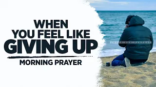 Don't Give Up GOD IS WITH YOU | A Blessed Morning Prayer
