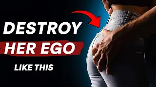 How To Destroy Her Ego When She is Ignoring You | Psychology Of Women