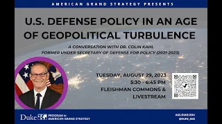 U.S. Defense Policy in an Age of Geopolitical Turbulence: A Conversation with Dr. Colin Kahl