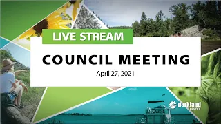 Parkland County Council Meeting - April 27, 2021