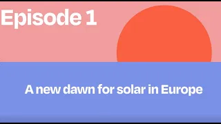 EU Solar Strategy Explained - Episode 1