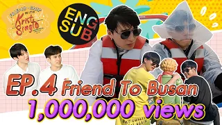 Busan มันดีจริงๆ นะ | FRIEND.SHIP WITH KRIST-SINGTO | EP.4 [Eng Sub]