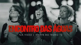 Encontro das Águas | DVD Tua Visão | Diante do Trono