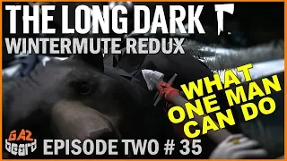 What One Man Can Do | The Long Dark: Wintermute Redux Ep.2 #35