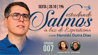 #SALMOS | 007 | Estudando Salmos à Luz do Espiritismo - Haroldo Dutra Dias