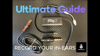 "Ultimate Guide: Recording In-Ears with the iRig 2!"