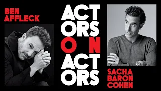 Ben Affleck & Sacha Baron Cohen | Actors on Actors - Full Conversation
