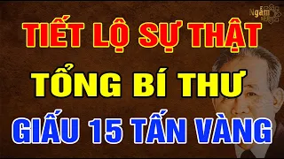 Tiết Lộ Sự Thật TỔNG BÍ THƯ Cất Giấu 15 TẤN VÀNG Cho Con Trai? | Ngẫm Sử Thi