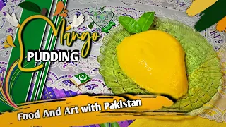 Mango Pudding | Summer Dessert | Food And Art with Pakistan #pudding #4ingredientsrecipe