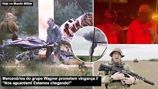 Mercenários do grupo Wagner prometem vingança “Nos aguardem! Estamos chegando!”