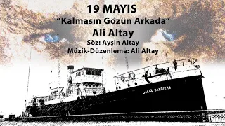 19 Mayıs Marşı (yeni) "Kalmasın Gözün Arkada"  Solist: Ali Altay  Söz: Ayşin Altay  Müzik: Ali Altay