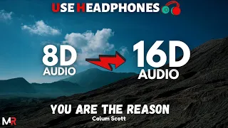 Calum Scott - You Are The Reason [16D AUDIO | NOT 8D] 🎧