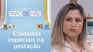 Gravidez de risco | Momento Papo de Mãe