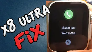 Please Pair Watch call X8 Ultra Smart Watch ! Quick Fix