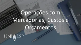 Gestão Contábil - Operações com Mercadorias, Custos e Orçamentos