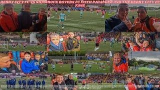 DERRY CITY FC VS SHAMROCK ROVERS FC WITH PJDANGER AND THE DERRY CITY FC FANS