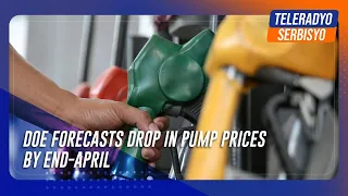 DOE forecasts drop in pump prices by end-April | TeleRadyo Serbisyo