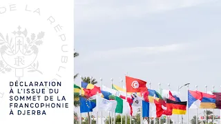 Déclaration du Président Emmanuel Macron à l’issue du Sommet de la Francophonie à Djerba.