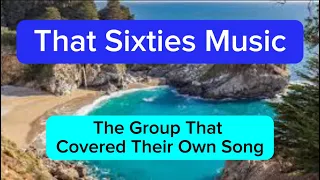 That Sixties Music - The Group That Covered Their Own Song