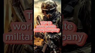 TOP10 world private military #military #fypシ  #militarylife #wagner #usarmy #viralshorts #trend