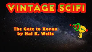 The Gate to Xoran by Hal K  Wells (Free SciFi Audiobook)