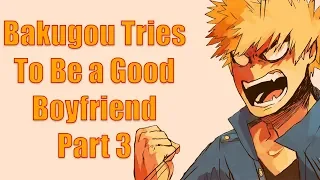 Bakugou Tries To Be a Good Boyfriend Part 3 (MHA Comic Dub)