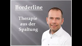 Borderline   Therapie aus der Spaltung