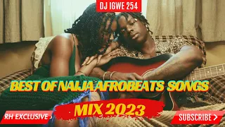 BEST OF AFROBEATS NAIJA SONGS MIX 2023 FT Burna Boy,Rema Asake, Ruger, Buga, Finesse, BY DJ IGWE