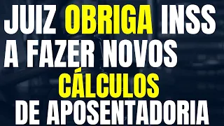 JUIZ OBRIGA INSS A FAZER NOVOS CÁLCULOS DE APOSENTADORIA A FIM DE AUMENTAR VALOR + PAGAMENTOS