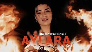 AYLARA - ÖWRENIŞDIM INDI (Official Video 2023)