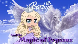 Barbie and the Magic of Pegasus - Gacha Life