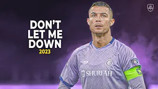 Cristiano Ronaldo 2023 • Don't Let Me Down • Skills & Goals | HD