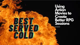 Best Served Cold | Using Action Movies in Tabletop RPGs | dicegeeks