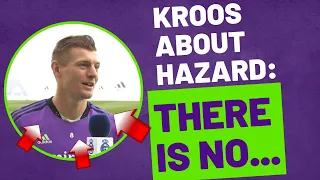 Kroos about Hazard  "There is no..." 🤔🤔🤔