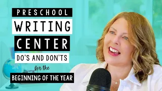 Preschool Writing Center Do's and Don'ts for the Beginning of the Year