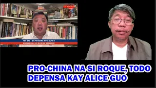 PRO-CHINA NA SI ROQUE, TODO-DEPENSA KAY ALICE GUO