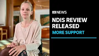 NDIS review calls for further support outside the scheme to ensure sustainability | ABC News