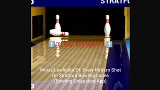 Worst/Lowlights Of: Every Pattern Shot on Stratford Bowling Lanes (Bowling Unleashed App).