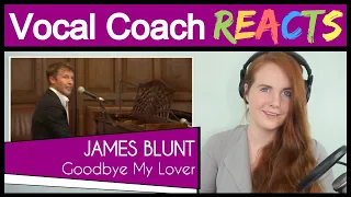 Vocal Coach reacts to James Blunt - Goodbye My Lover (Live)