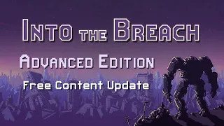 Into the Breach: Advance Edition Update Trailer!