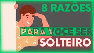 Descubra 8 razões pelas quais é melhor ser solteiro