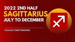 SAGITTARIUS 2ND HALF KAPALARAN - July to December 2022 - Tagalog Tarot Reading