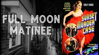 Full Moon Matinee presents SUNSET MURDER CASE (1938) | Mystery | Crime Drama | Full Movie