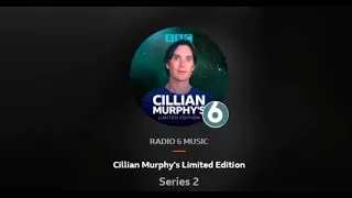 Cillian Murphy's Limited Edition S2E1 on BBC6 Music - the complete Intro